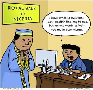 The worst thing about the Nigerian Prince' phishing scam? It's still going...so it must be working!